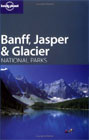 Lonely Planet Banff, Jasper & Glacier National Parks (Lonely Planet Banff, Glacier and Jasper National Park)